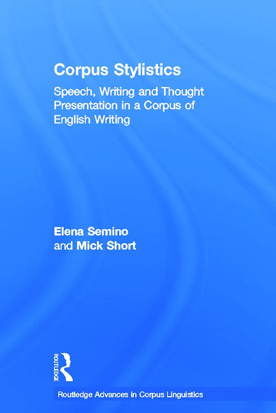 Corpus Stylistics (Routledge Advances in Corpus Linguistics)