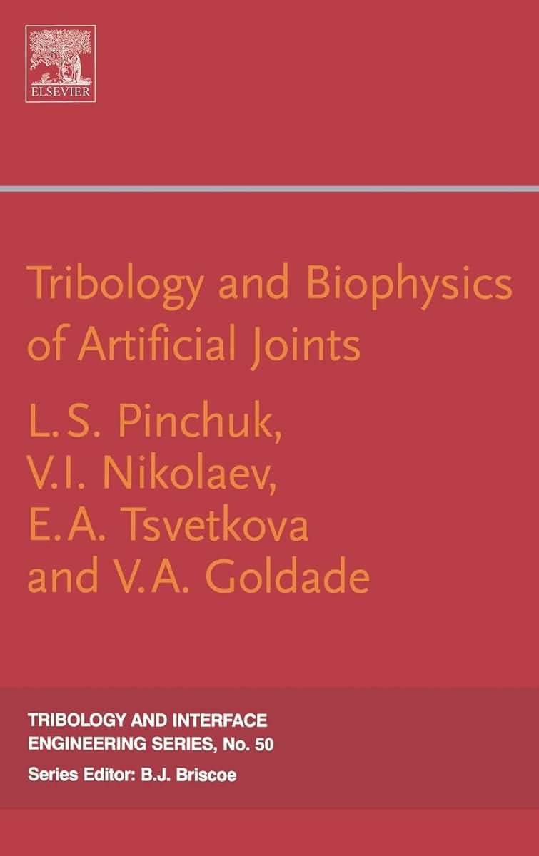 Tribology and Biophysics of Artificial Joints (Volume 50) (Tribology and Interface Engineering, Volume 50)