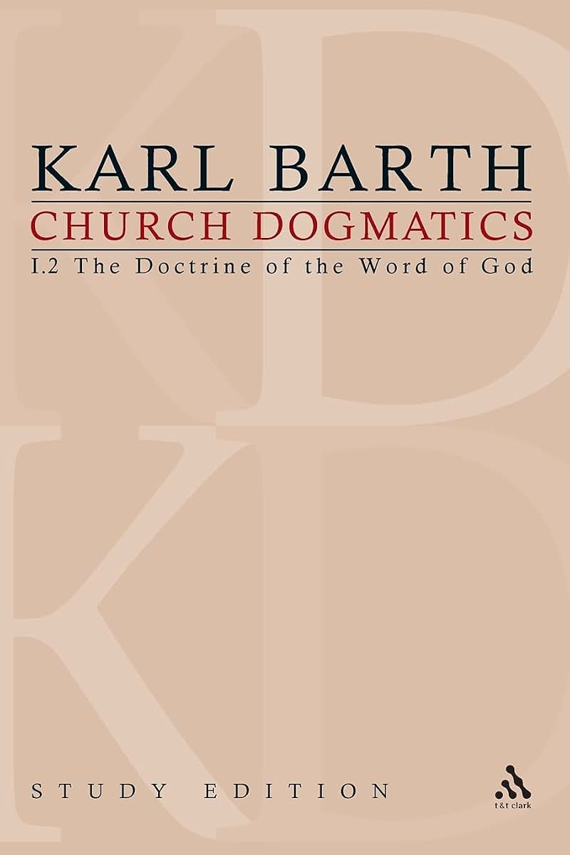 Church Dogmatics, Vol. 1.2, Sections 22-24: The Doctrine of the Word of God, Study Edition 6