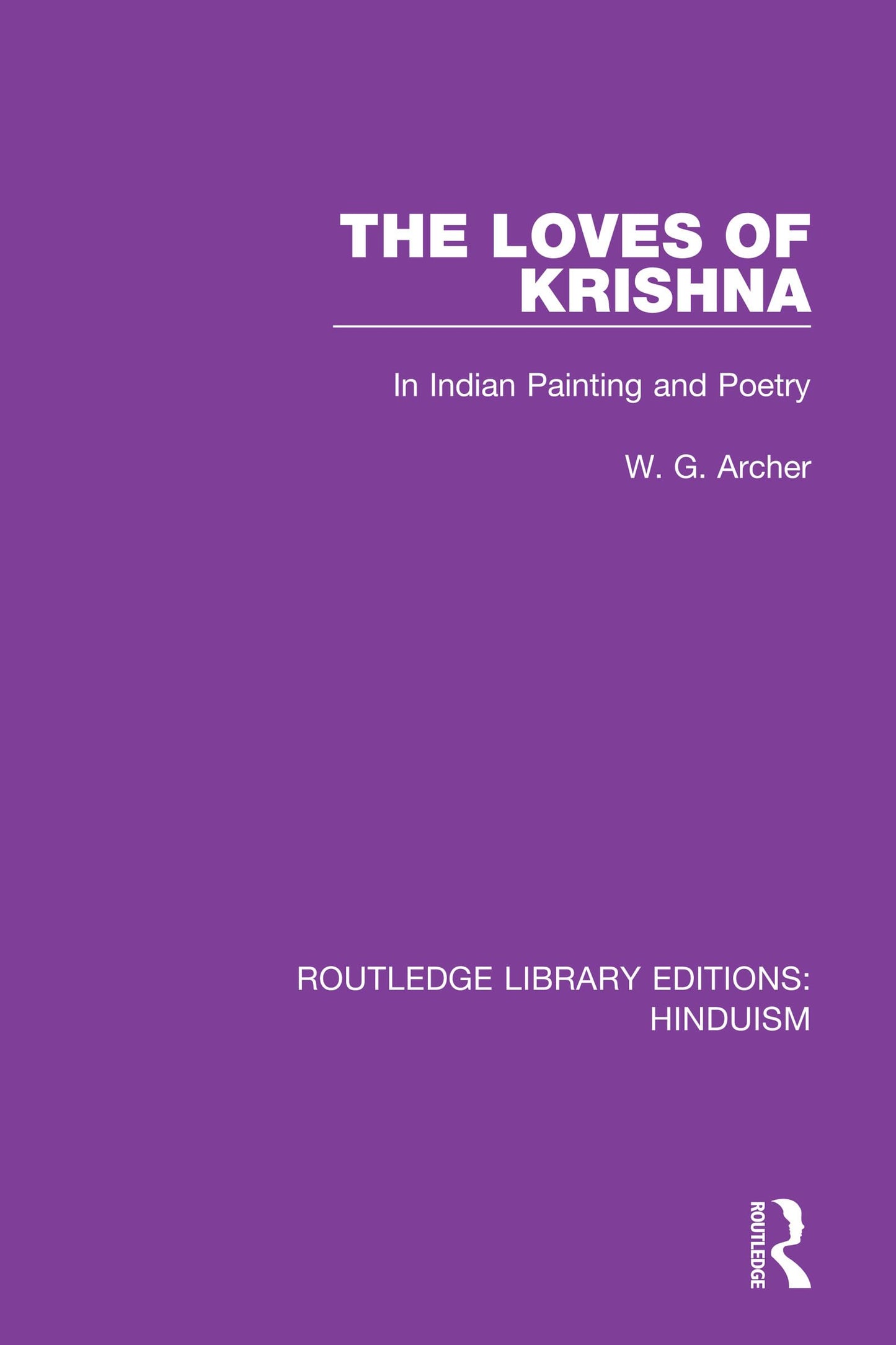 The Loves of Krishna: In Indian Painting and Poetry (Routledge Library Editions: Hinduism)