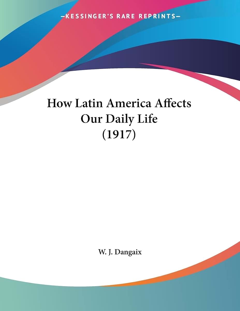 How Latin America Affects Our Daily Life (1917)