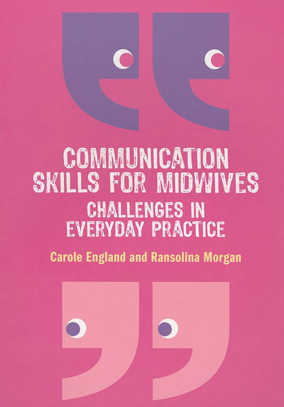 Communication Skills For Midwives: Challenges In Everyday Practice