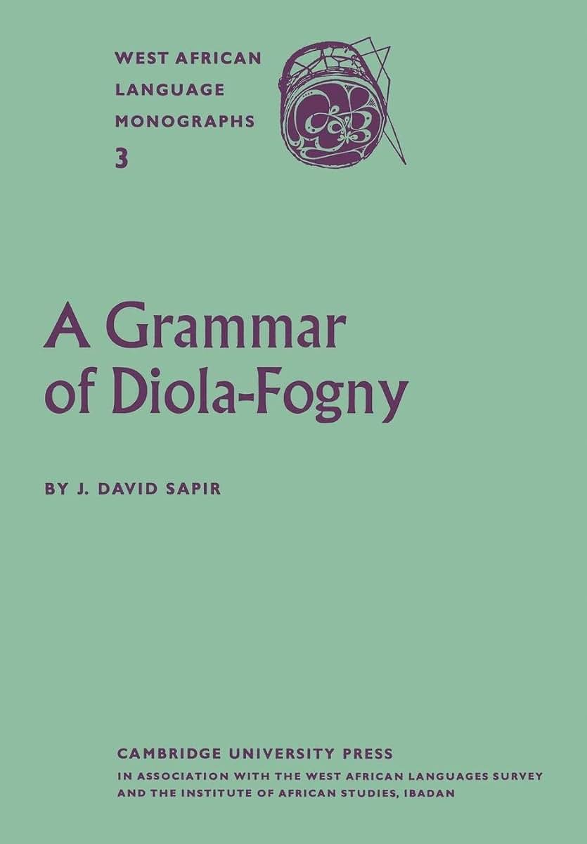 A Grammar of Diola-Fogny: A Language Spoken in the Basse-Casamance Region of Senegal (West African Language Monographs, 3)