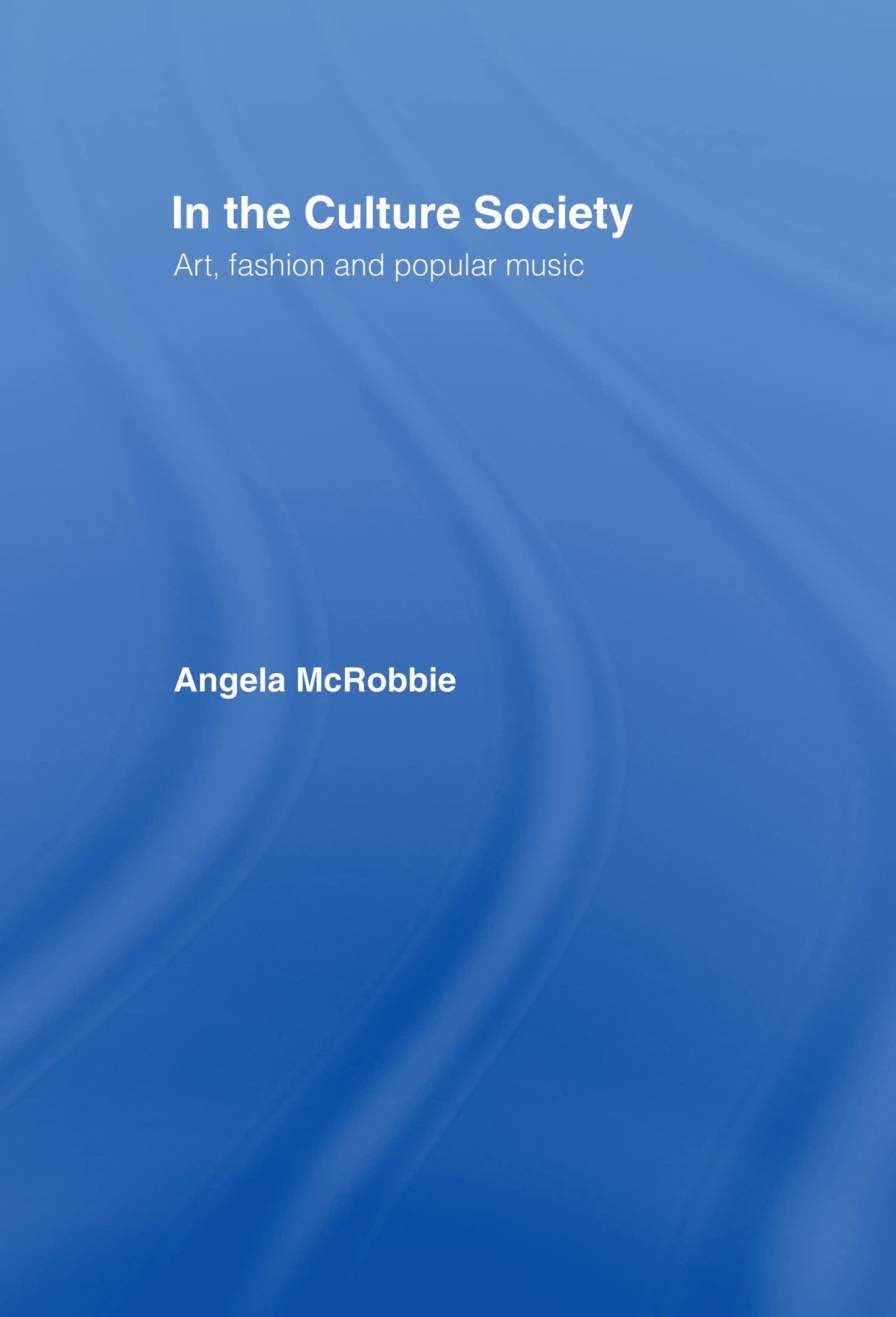 In the Culture Society: Art, Fashion and Popular Music