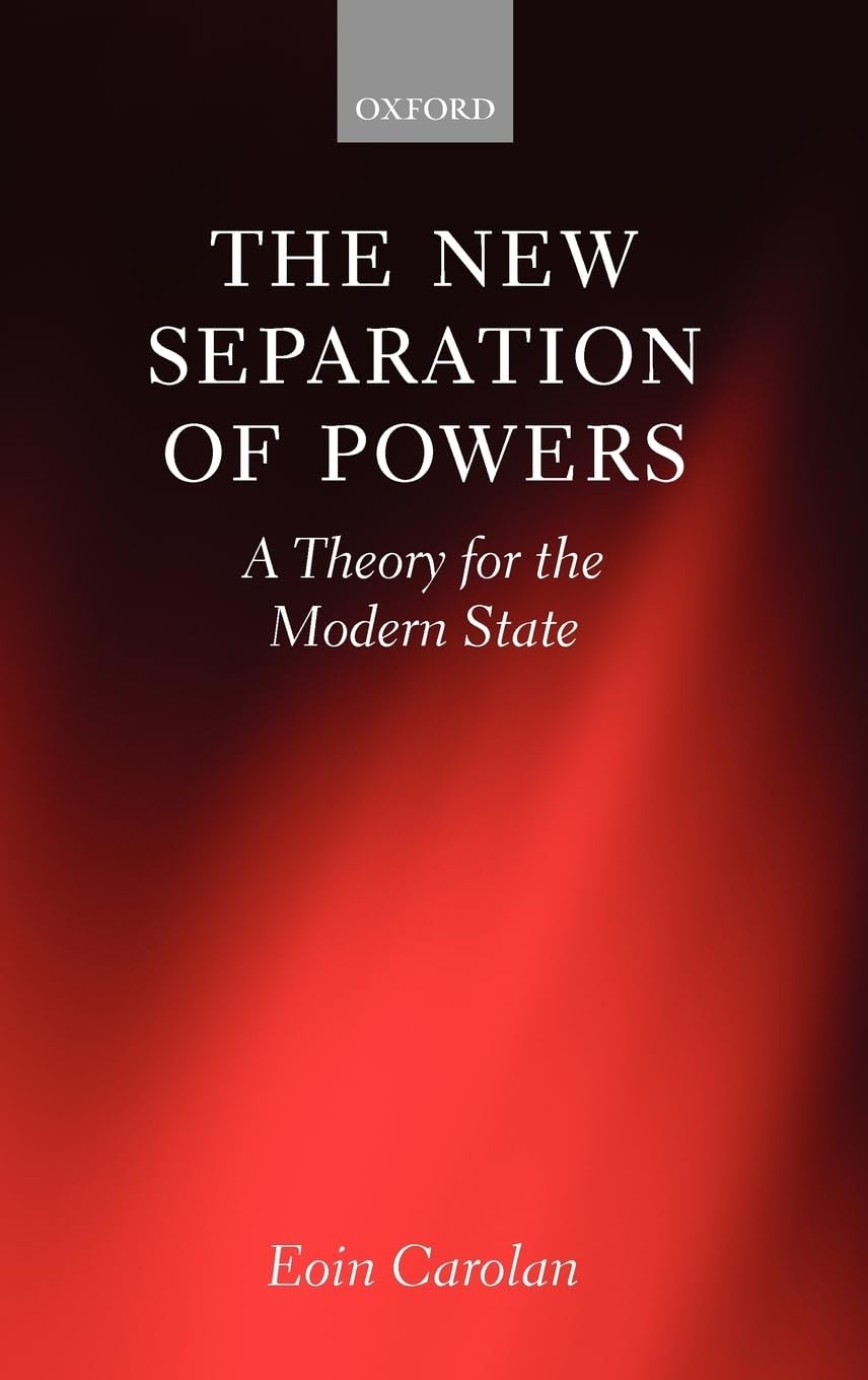 The New Separation of Powers: A Theory for the Modern State