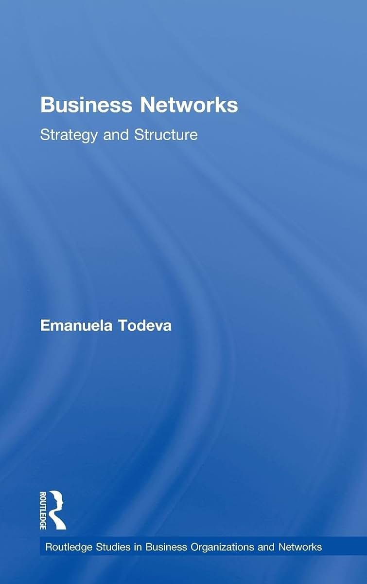 Business Networks: Strategy and Structure (Routledge Studies in Business Organizations and Networks)