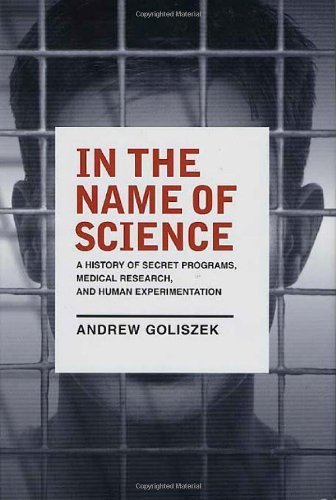 In the Name of Science: A History of Secret Programs, Medica