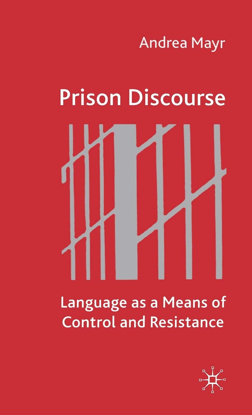 Prison Discourse: Language as a Means of Control and Resistance