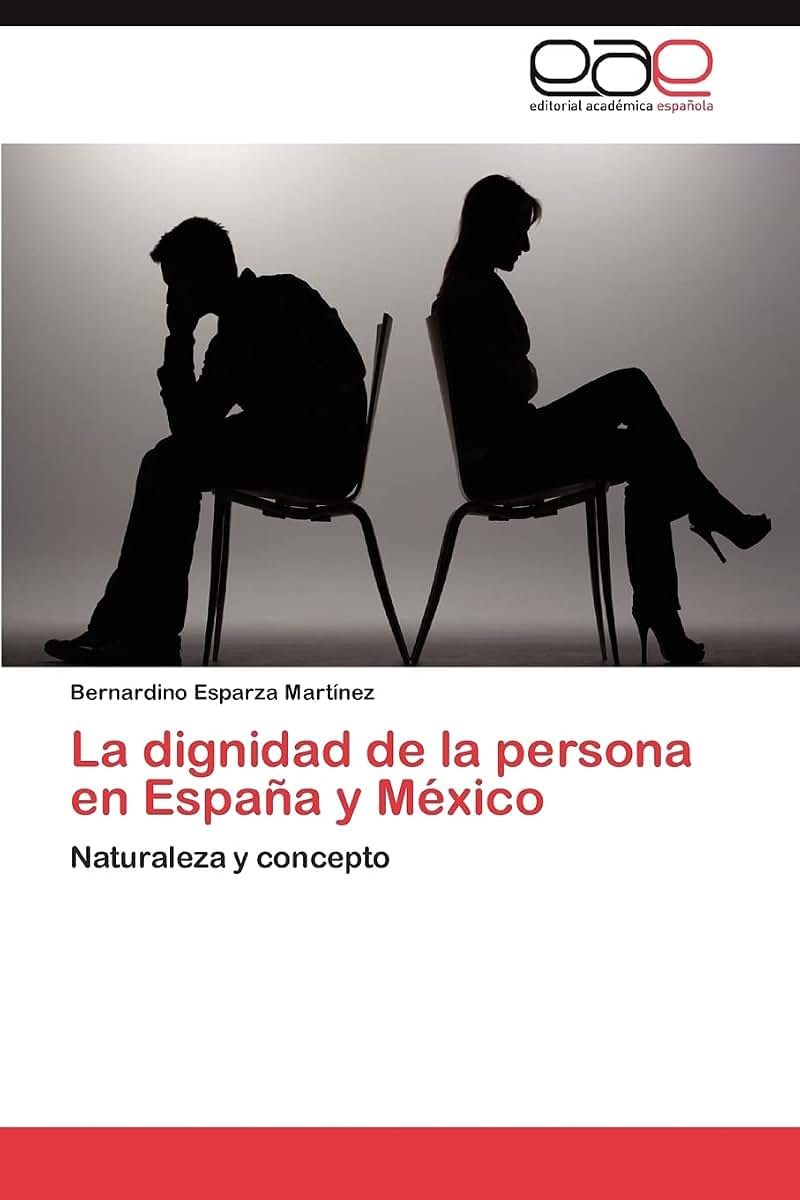 La dignidad de la persona en Espaa y México: Naturaleza y concepto (Spanish Edition)