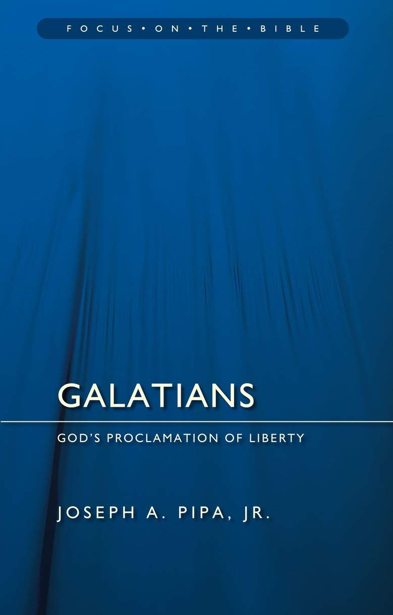 Galatians: God's Proclamation of Liberty (Focus on the Bible)