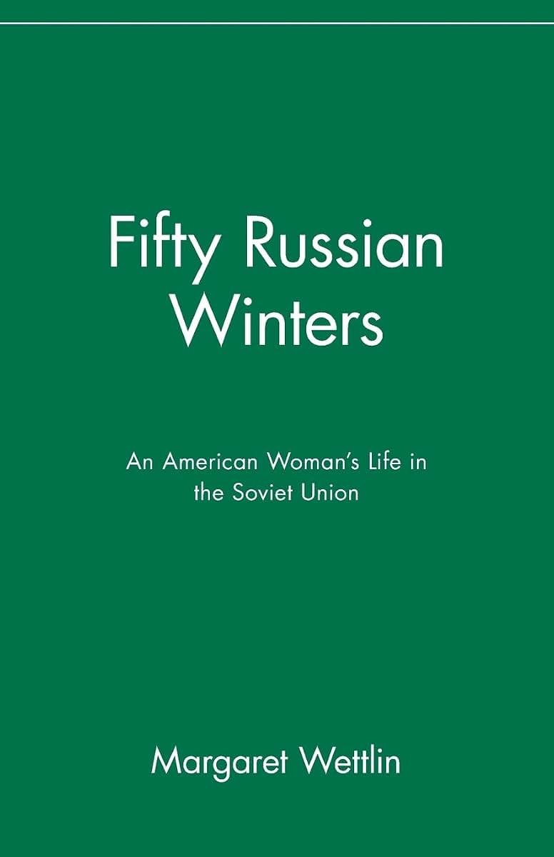 Fifty Russian Winters: An American Woman's Life in the Soviet Union