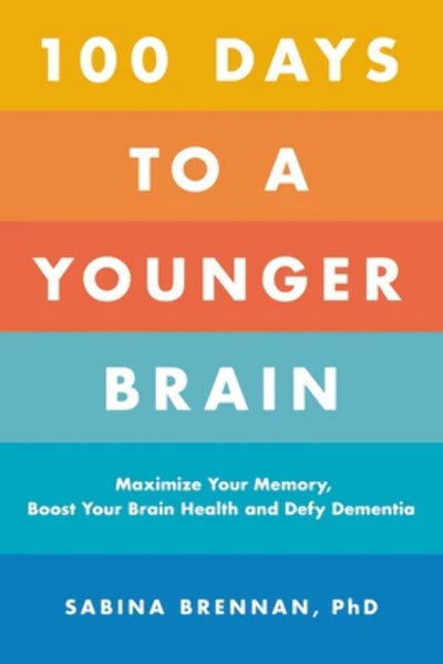 100 Days to a Younger Brain: Maximize Your Memory, Boost You