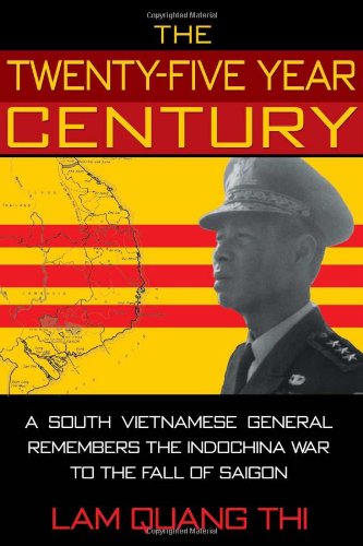 The Twenty-Five Year Century: A South Vietnamese General Remembers the Indochina War to the Fall of Saigon