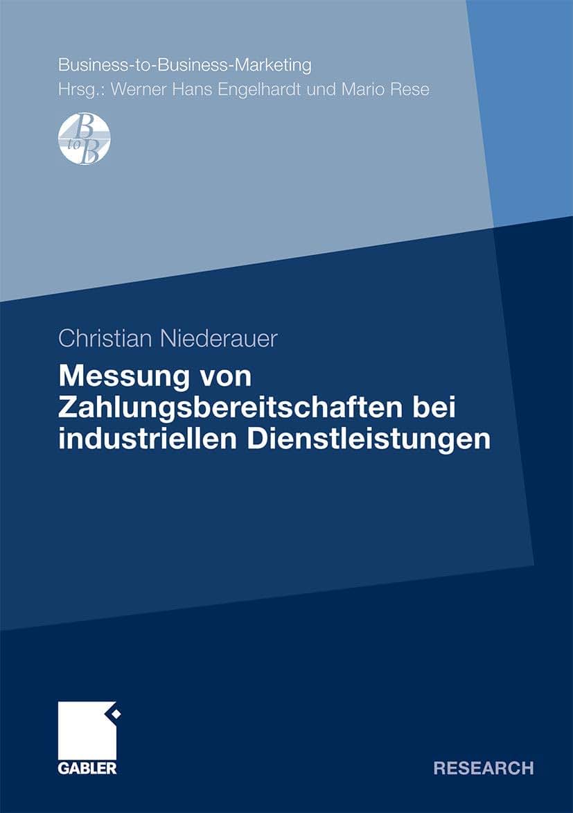 Messung von Zahlungsbereitschaften bei industriellen Dienstleistungen (Business-to-Business-Marketing) (German Edition)