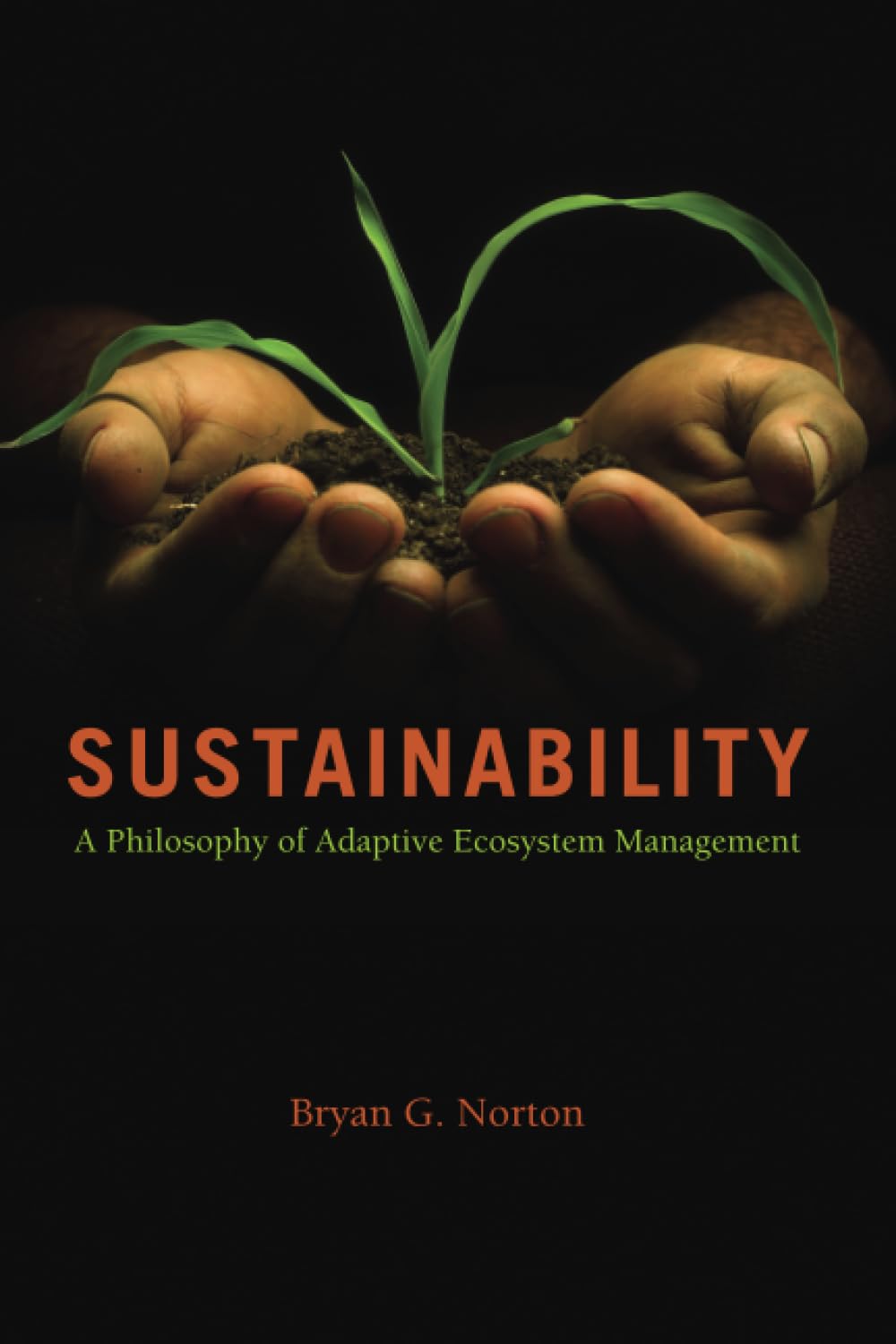 Sustainability: A Philosophy of Adaptive Ecosystem Management