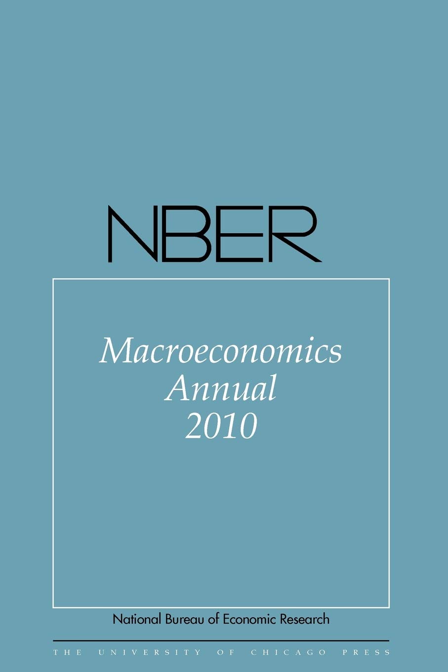 NBER Macroeconomics Annual 2010: Volume 25 (National Bureau of Economic Research Macroeconomics Annual)