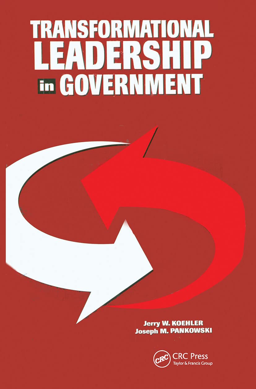 Transformational Leadership in Government by Koehler, Jerry