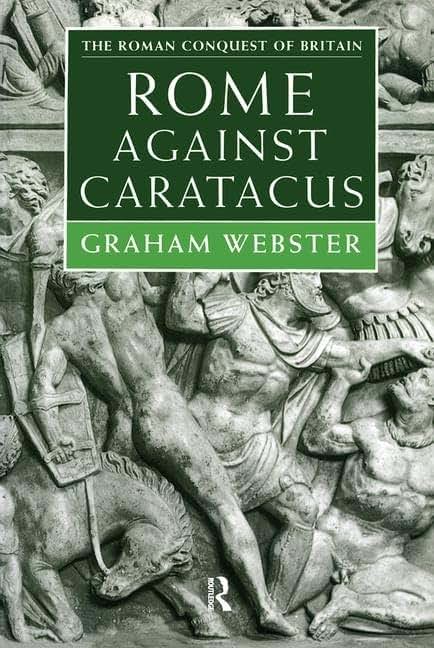 Rome Against Caratacus: The Roman Campaigns in Britain AD 48-58 (Roman Conquest of Britain)