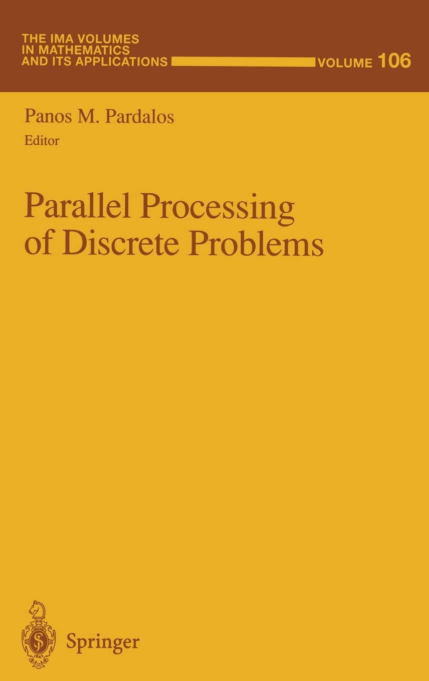 Parallel Processing of Discrete Problems (The IMA Volumes in Mathematics and its Applications)