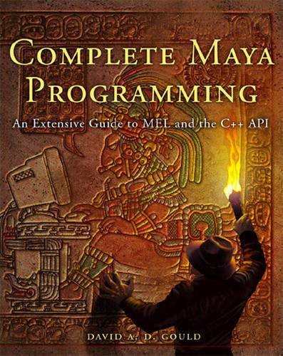 Complete Maya Programming: An Extensive Guide to MEL and C++ API (The Morgan Kaufmann Series in Computer Graphics)