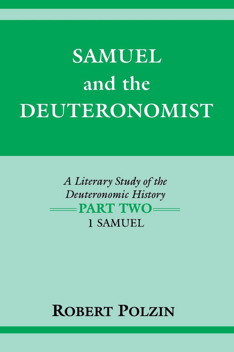 Samuel and the Deuteronomist: A Literary Study of the Deuteronomic History Part Two: 1 Samuel (Biblical Literature)