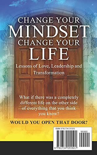 Change Your Mindset, Change Your Life: Lessons of Love, Leadership and Transformation