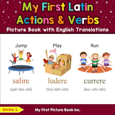 My First Latin Action & Verbs Picture Book with English Translations (Teach & Learn Basic Latin words for Children)