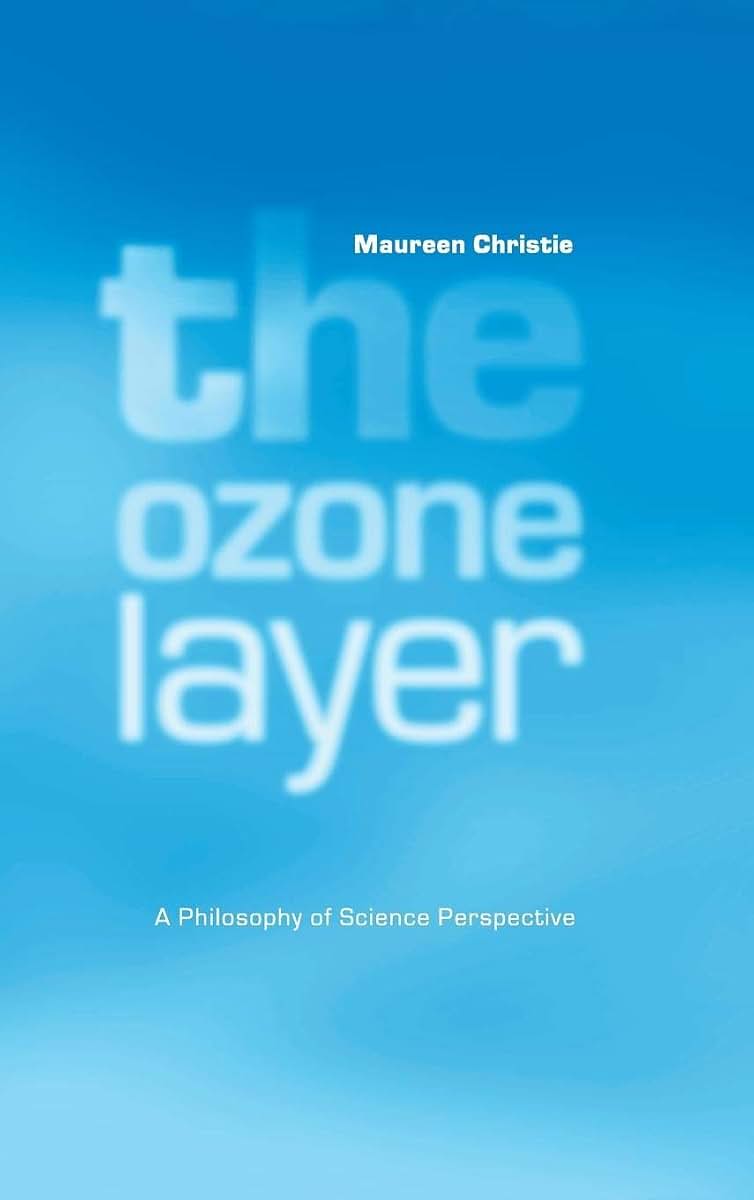 The Ozone Layer: A Philosophy of Science Perspective