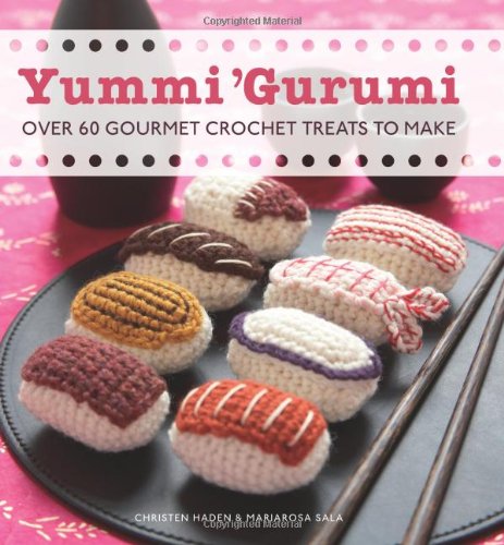Yummi 'Gurumi: Over 60 Gourmet Crochet Treats to Make by Had