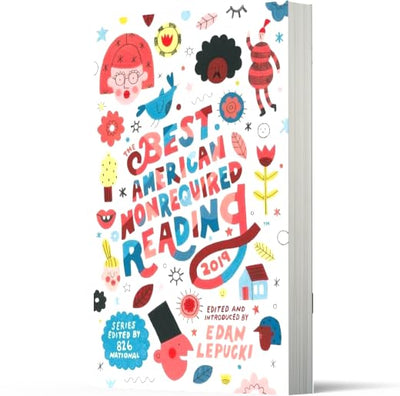 The Best American Nonrequired Reading 2019: Stories, Essays, and Comics Curated by Students-Featuring Viet Thanh Nguyen, Charles Johnson, and More