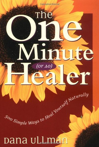 The One Minute (Or So) Healer: 500 Simple Ways to Heal Yourself Naturally