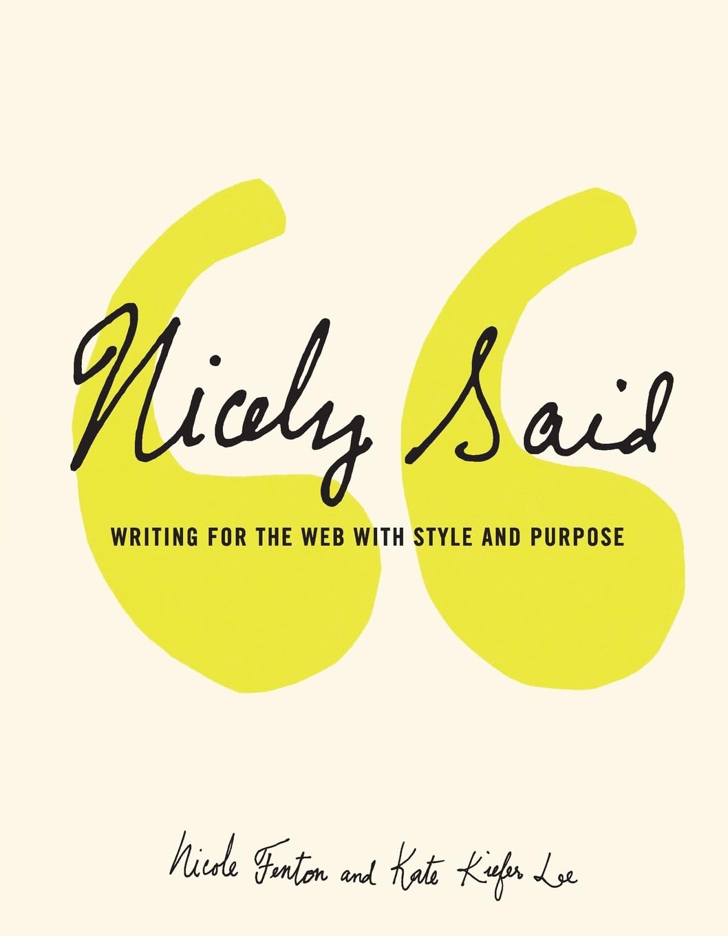 Nicely Said: Writing for the Web with Style and Purpose (Voi