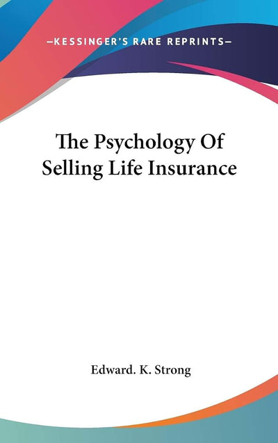 The Psychology Of Selling Life Insurance