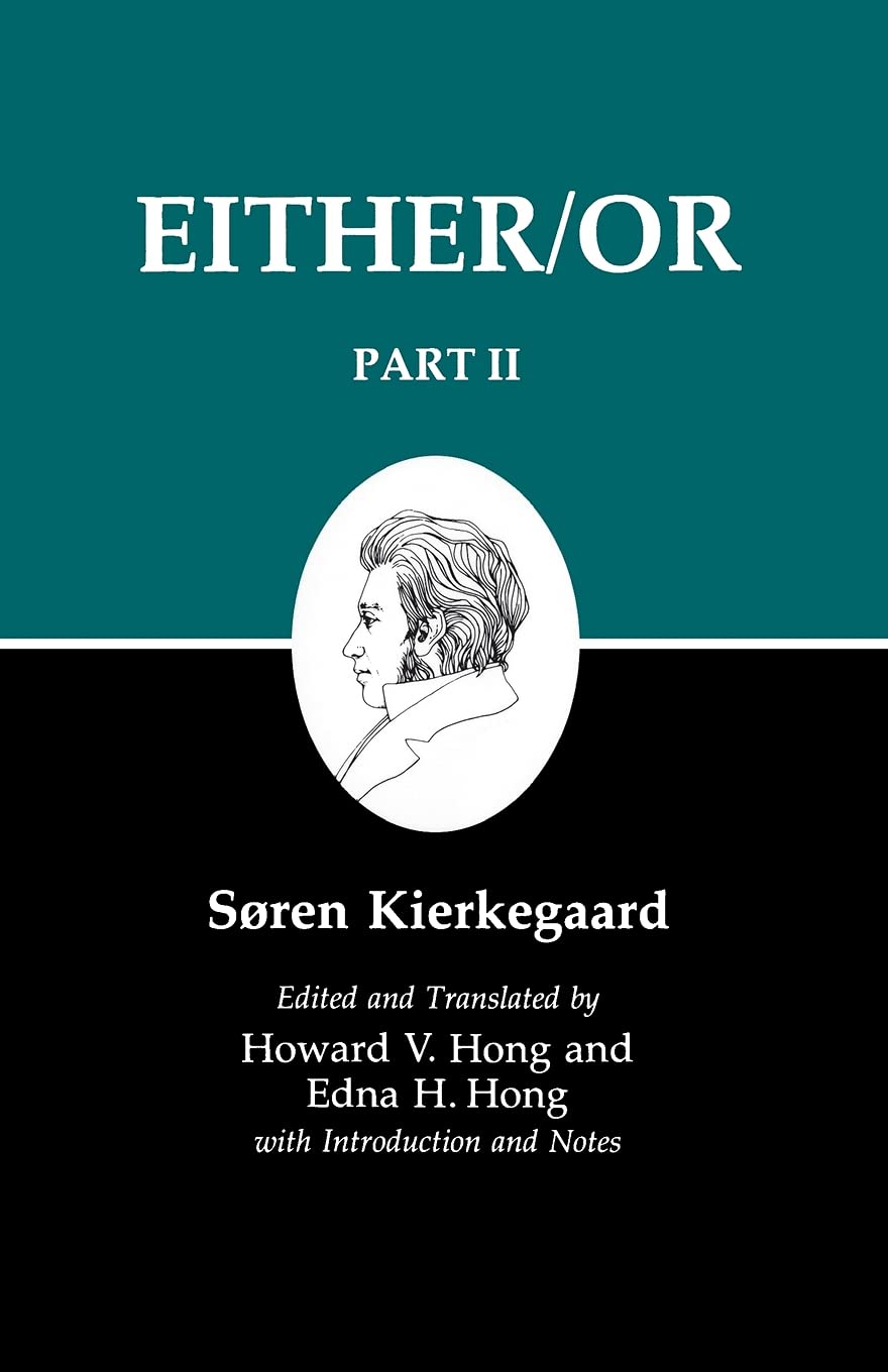 Either/Or, Part II (Kierkegaard's Writings, Vol. 4) by Soren