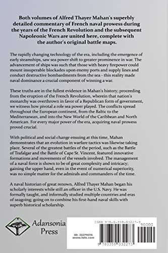 The Influence of Sea Power Upon the French Revolution and Empire: Both Volumes, the Complete Naval History of France before and during the Napoleonic Wars, with Maps and Charts