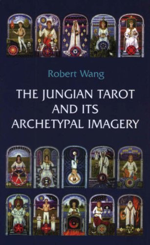 The Jungian Tarot and Its Archetypal Imagery by Robert Wang