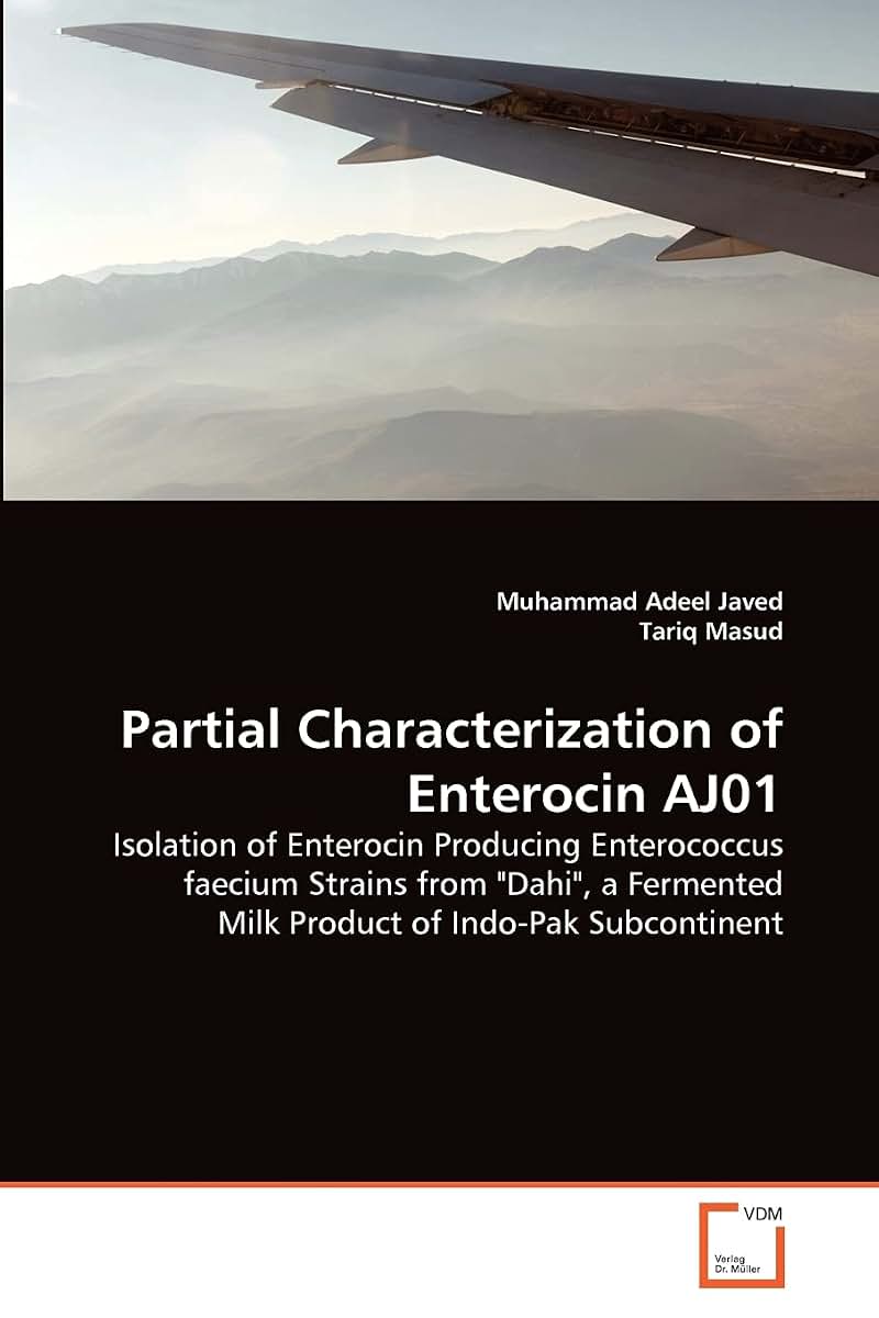 Partial Characterization of Enterocin AJ01: Isolation of Enterocin Producing Enterococcus faecium Strains from "Dahi", a Fermented Milk Product of Indo-Pak Subcontinent