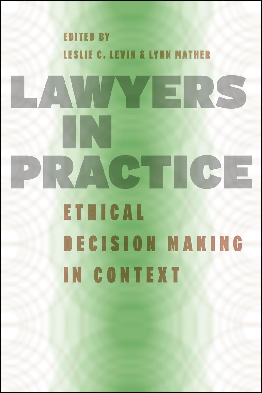 Lawyers in Practice: Ethical Decision Making in Context (Chi