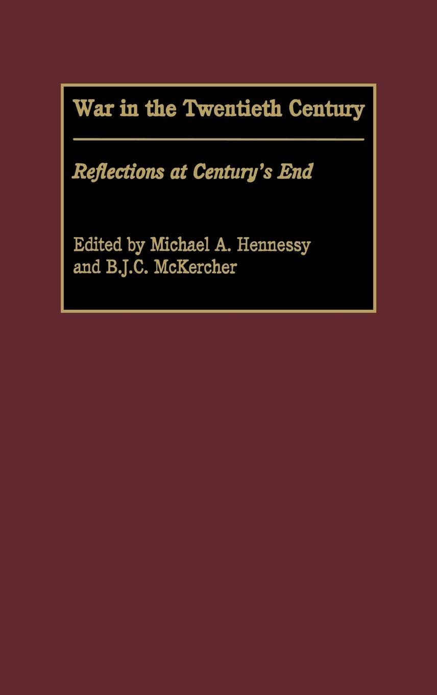War in the Twentieth Century: Reflections at Century's End (Praeger Studies in Diplomacy and Strategic Thought)