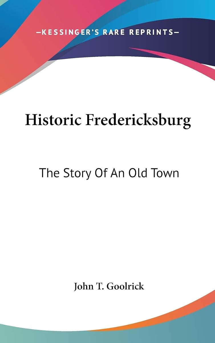 Historic Fredericksburg: The Story Of An Old Town