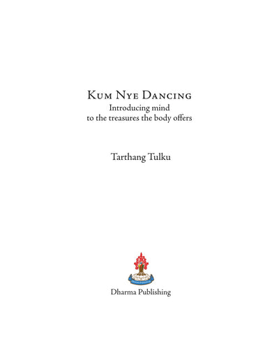 Kum Nye Dancing: Introducing the Mind to the Treasures the Body Offers