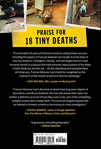 18 Tiny Deaths: The Untold Story of Frances Glessner Lee and the Invention of Modern Forensics