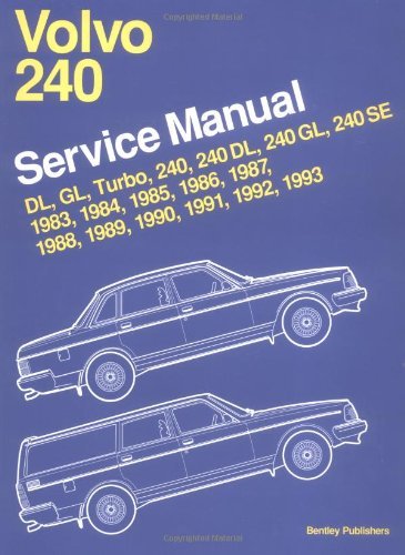 Volvo 240 Service Manual 1983, 1984, 1985, 1986, 1987, 1988, 1989, 1990, 1991, 1992, 1993: Dl, Gl, Turbo 240, 240Dl, 240Gl, 240Se