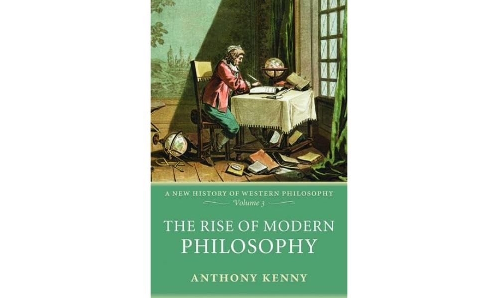 The Rise of Modern Philosophy: A New History of Western Philosophy, Volume 3