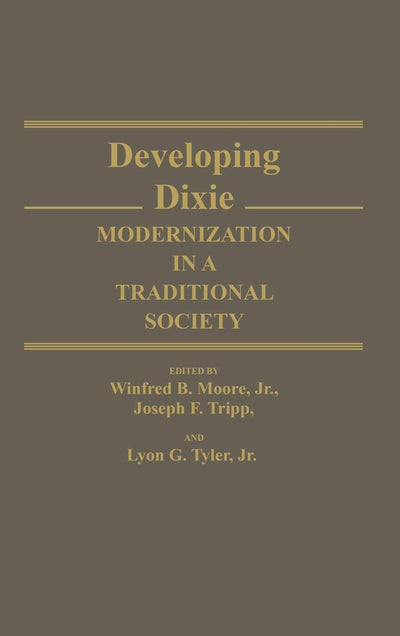 Developing Dixie: Modernization in a Traditional Society (Contributions in American History)