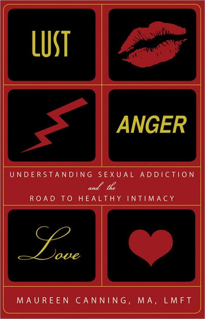Lust, Anger, Love: Understanding Sexual Addiction and the Ro
