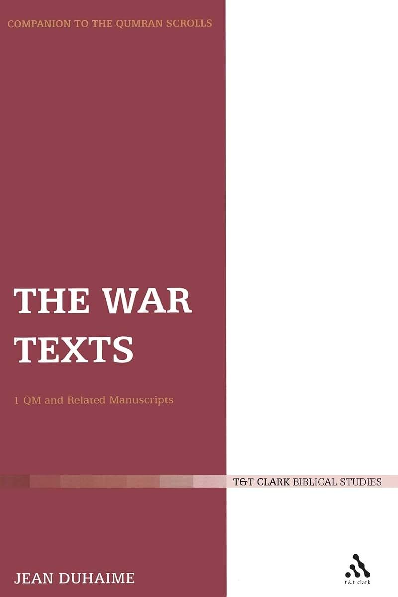 The War Texts: 1 QM and Related Manuscripts (Companion to the Qumran Scrolls)
