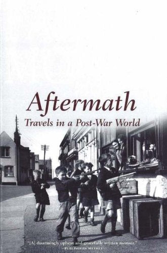 Aftermath: Travels in a Post-War World