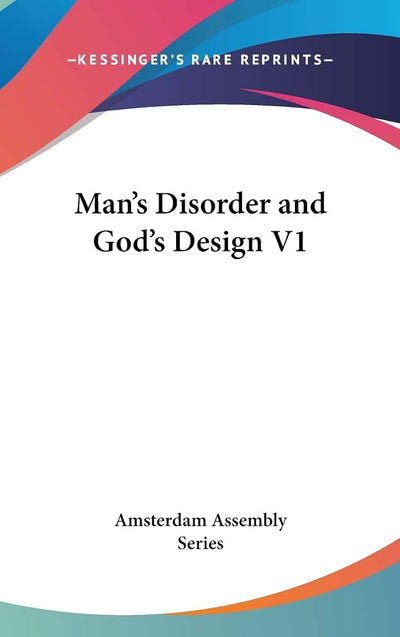 Man's Disorder and God's Design V1