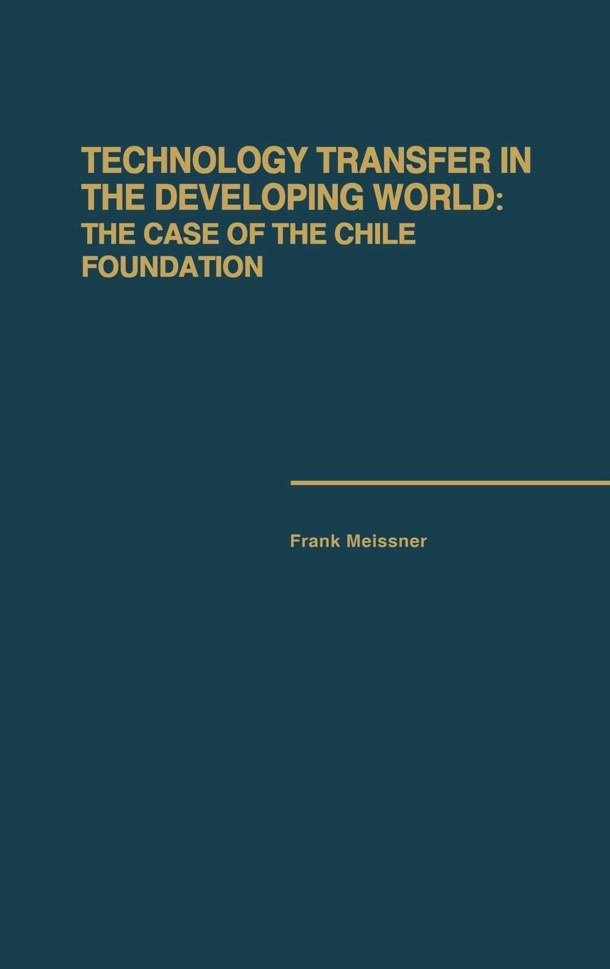 Technology Transfer in the Developing World: The Case of the Chile Foundation